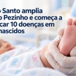 Espírito Santo amplia Teste do Pezinho e começa a identificar 10 doenças em recém-nascidos